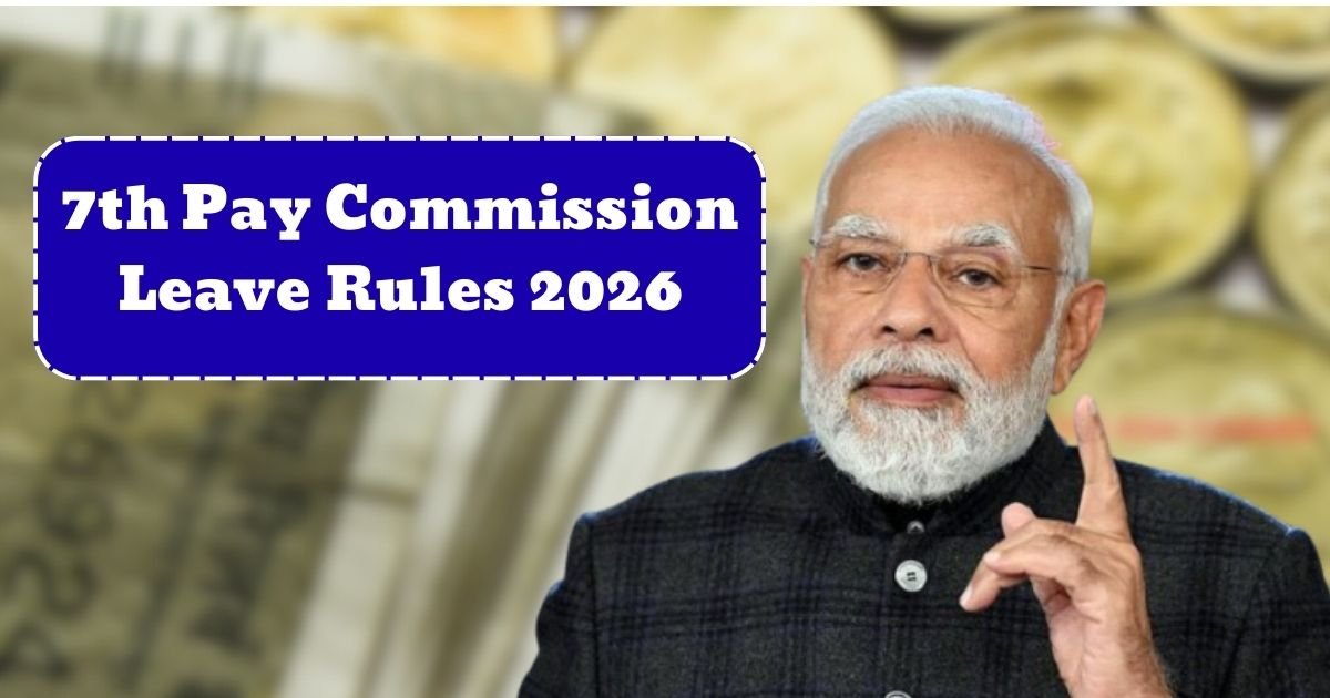 7th Pay Commission Leave Rules 2026